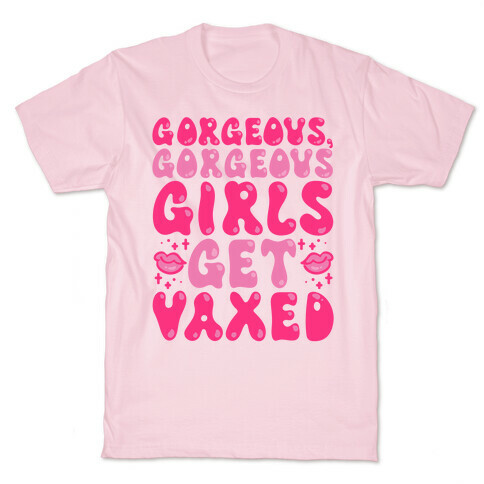 Gorgeous Gorgeous Girls Get Vaxed T-Shirt