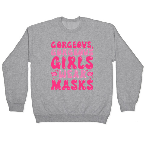 Gorgeous Gorgeous Girls Wear Masks Pullover