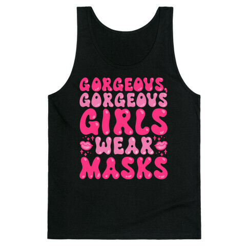 Gorgeous Gorgeous Girls Wear Masks Tank Top