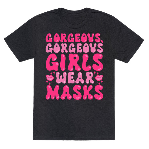 Gorgeous Gorgeous Girls Wear Masks T-Shirt