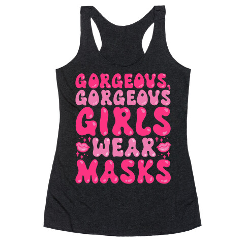 Gorgeous Gorgeous Girls Wear Masks Racerback Tank Top