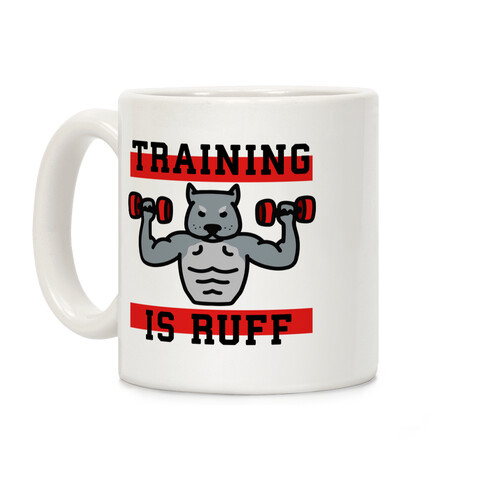 Training Is Ruff Coffee Mug