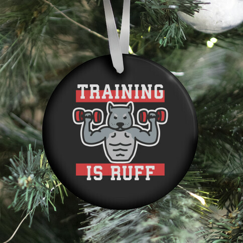 Training Is Ruff Ornament