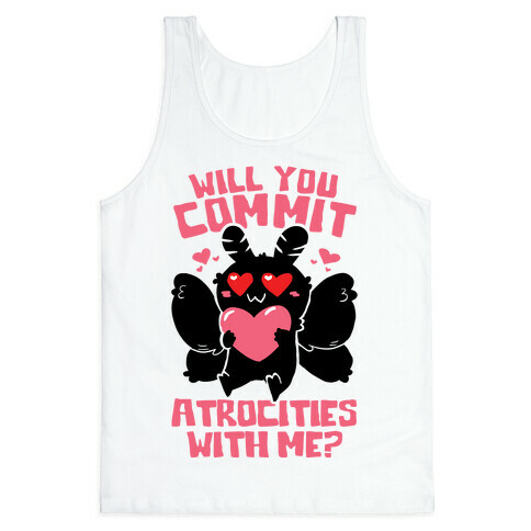 Will You Commit Atrocities With Me? Tank Top