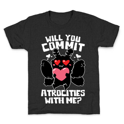 Will You Commit Atrocities With Me? Kids T-Shirt