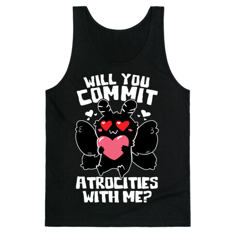 Will You Commit Atrocities With Me? Tank Top