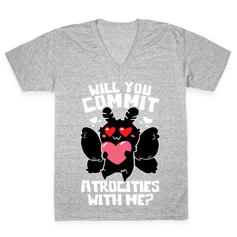 Will You Commit Atrocities With Me? V-Neck Tee Shirt