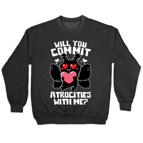 Will You Commit Atrocities With Me? Pullover