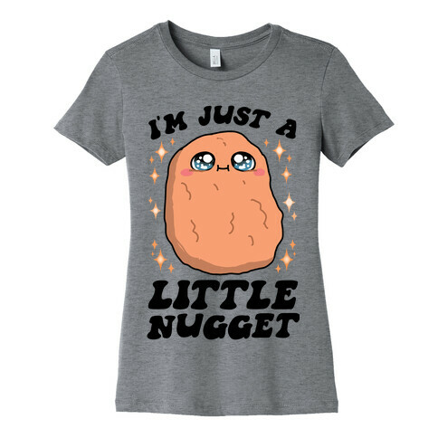 I'm Just A Little Nugget Womens T-Shirt