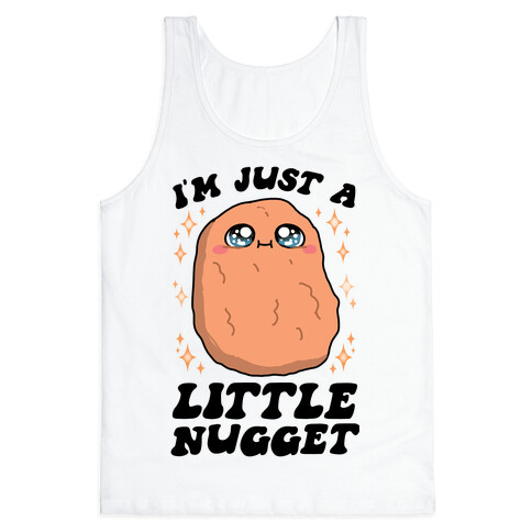 I'm Just A Little Nugget Tank Top