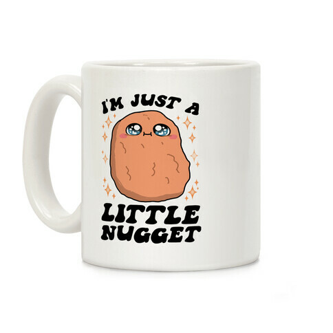 I'm Just A Little Nugget Coffee Mug