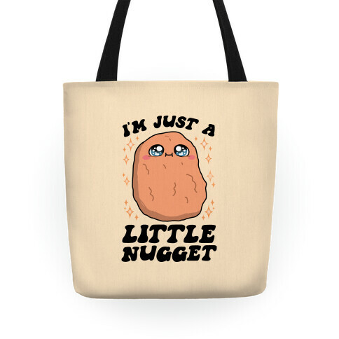 I'm Just A Little Nugget Tote