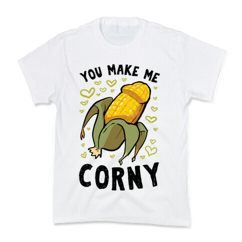 You Make Me Corny Kids T-Shirt