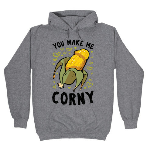 You Make Me Corny Hooded Sweatshirt