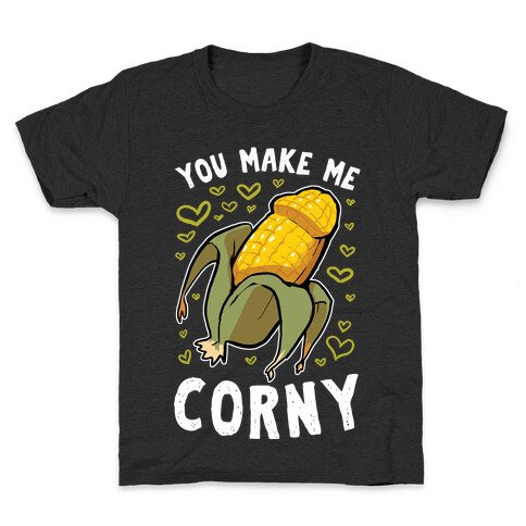 You Make Me Corny Kids T-Shirt