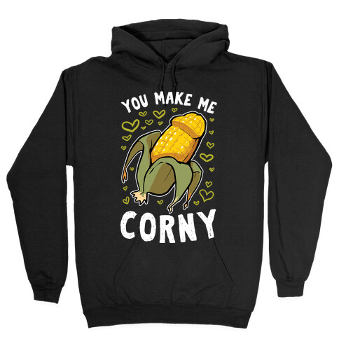 You Make Me Corny Hooded Sweatshirt