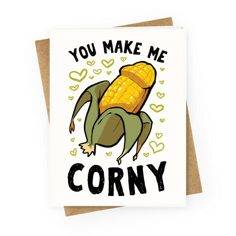 You Make Me Corny Greeting Card
