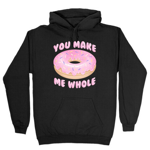 You Make Me Whole Donut Hooded Sweatshirt