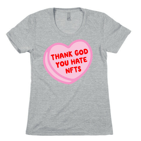 Thank God You Hate NFTS Candy Heart Womens T-Shirt