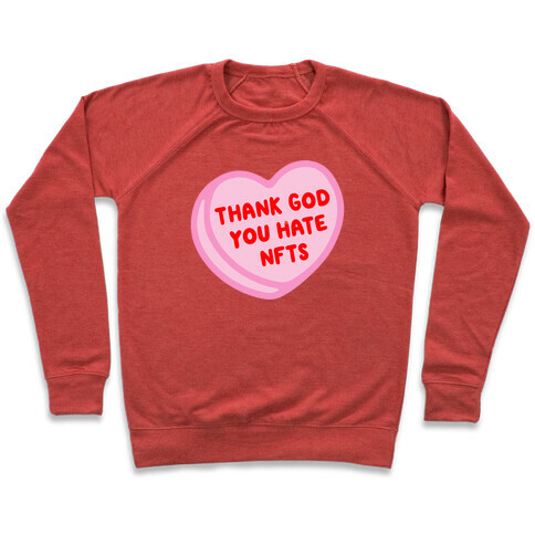 Thank God You Hate NFTS Candy Heart Pullover