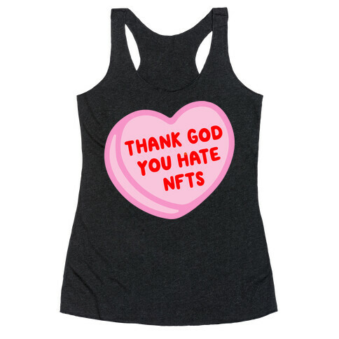 Thank God You Hate NFTS Candy Heart Racerback Tank Top