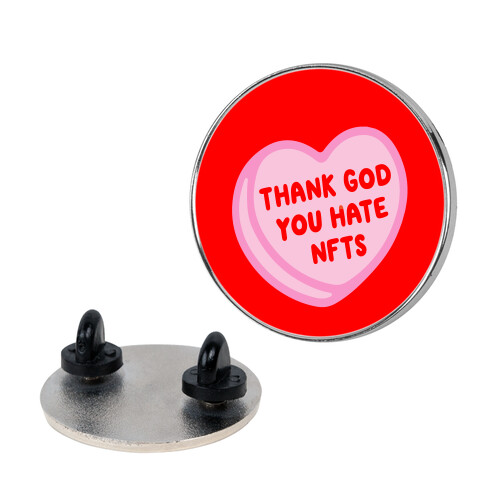 Thank God You Hate NFTS Candy Heart Pin