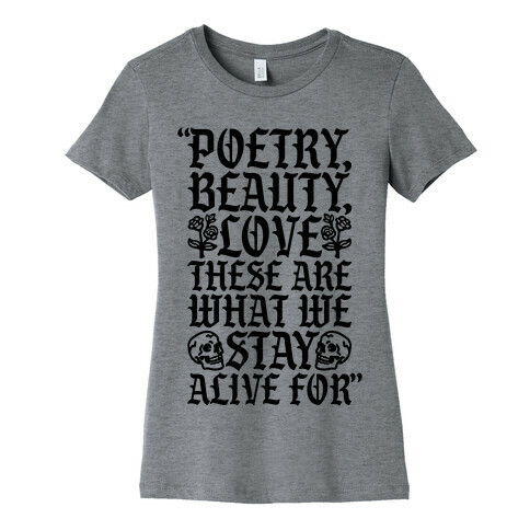 Poetry Beauty Love These Are What We Stay Alive For Quote Womens T-Shirt