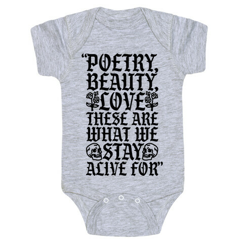 Poetry Beauty Love These Are What We Stay Alive For Quote Baby One-Piece
