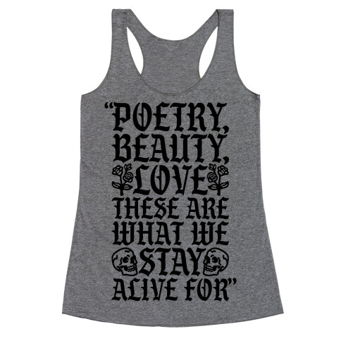 Poetry Beauty Love These Are What We Stay Alive For Quote Racerback Tank Top