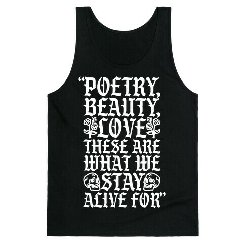 Poetry Beauty Love These Are What We Stay Alive For Quote Tank Top