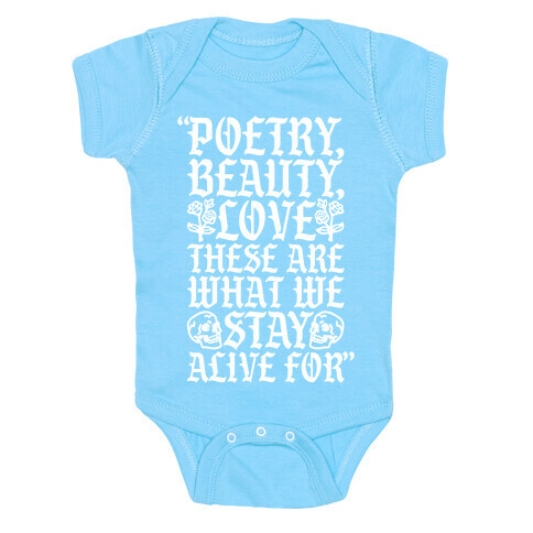 Poetry Beauty Love These Are What We Stay Alive For Quote Baby One-Piece