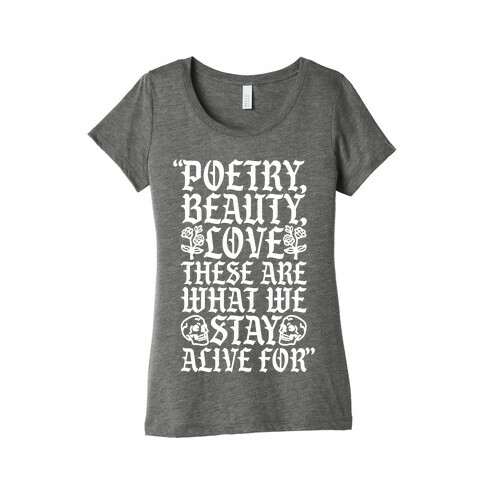 Poetry Beauty Love These Are What We Stay Alive For Quote Womens T-Shirt