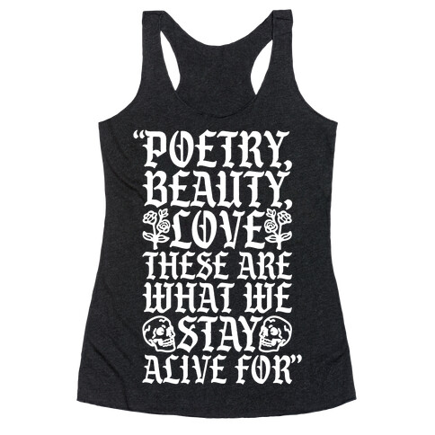 Poetry Beauty Love These Are What We Stay Alive For Quote Racerback Tank Top