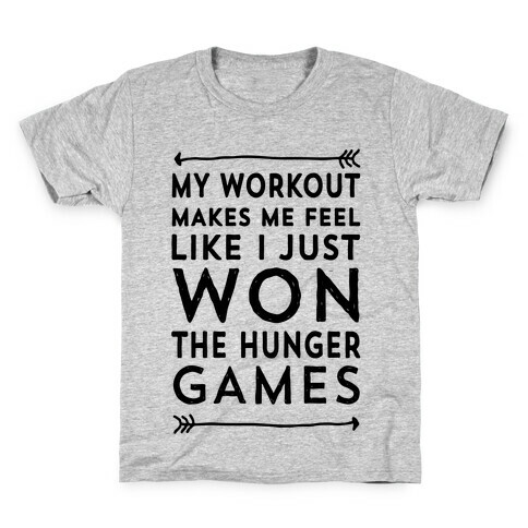 My Workout Makes Me Feel Like I just Won The Hunger Games Kids T-Shirt