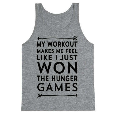 My Workout Makes Me Feel Like I just Won The Hunger Games Tank Top
