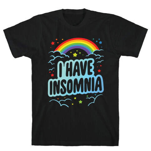 I Have Insomnia T-Shirt