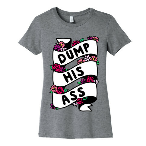 Dump His Ass Womens T-Shirt