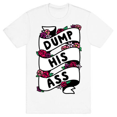 Dump His Ass T-Shirt