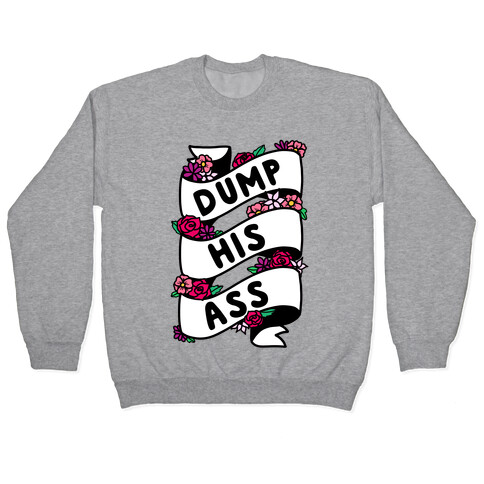 Dump His Ass Pullover