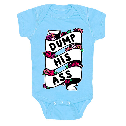 Dump His Ass Baby One-Piece