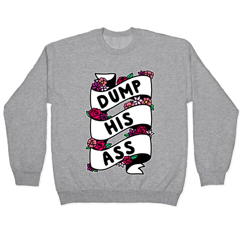 Dump His Ass Pullover