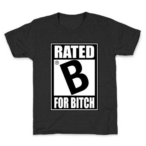 Rated B For BITCH Kids T-Shirt