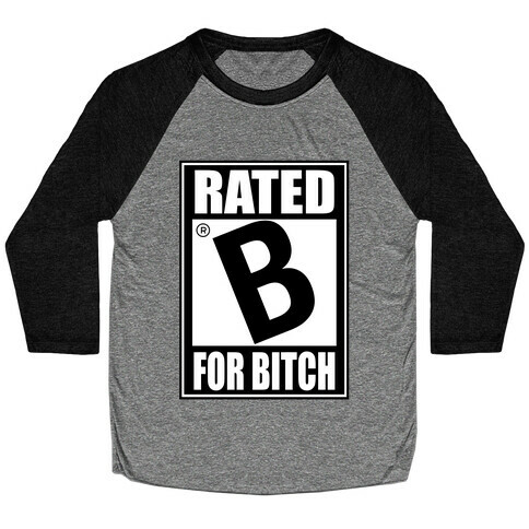 Rated B For BITCH Baseball Tee