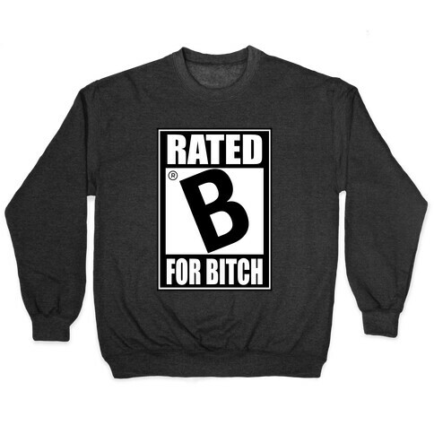 Rated B For BITCH Pullover