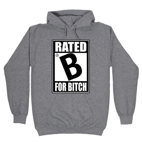 Rated B For BITCH Hooded Sweatshirt