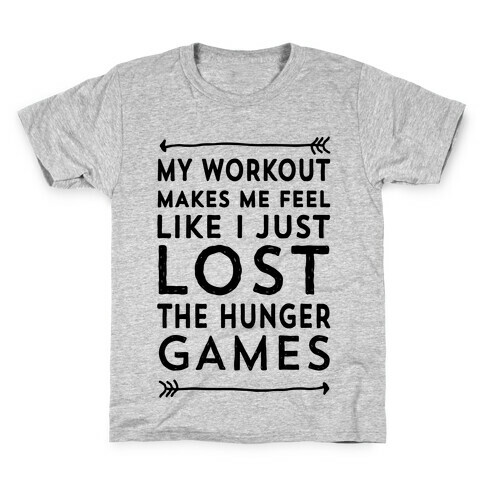 My Workout Makes Me Feel Like I just Lost The Hunger Games Kids T-Shirt