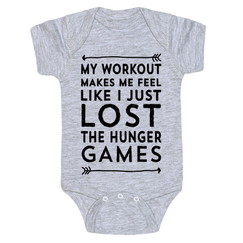 My Workout Makes Me Feel Like I just Lost The Hunger Games Baby One-Piece