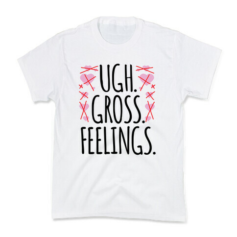 Ugh. Gross. Feelings.  Kids T-Shirt