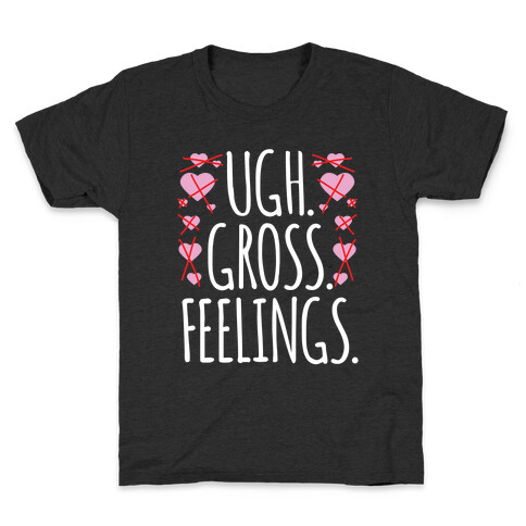 Ugh. Gross. Feelings.  Kids T-Shirt