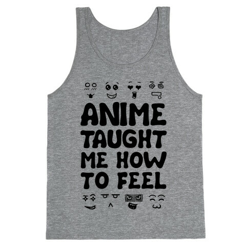 Anime Taught Me How to Feel Tank Top